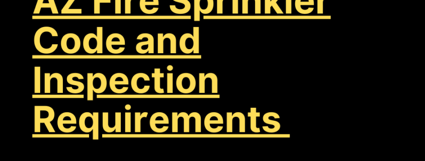 AZ Fire Sprinkler Code and Inspection Requirements